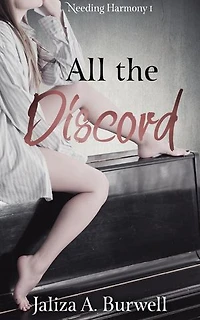 All the Discord: Needing Harmony, #1