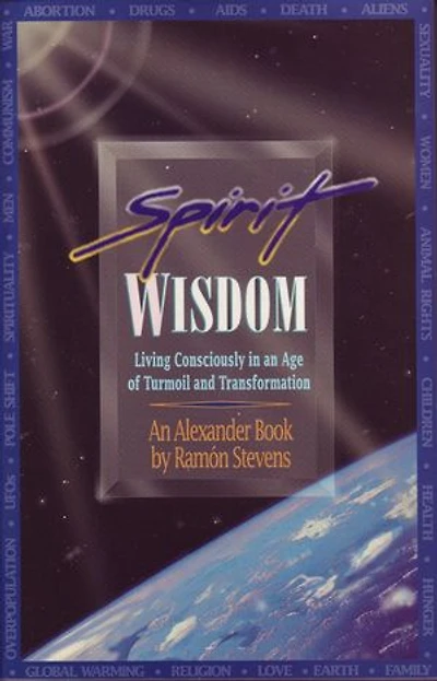 Spirit Wisdom: Living Consciously in an Age of Turmoil and Transformation