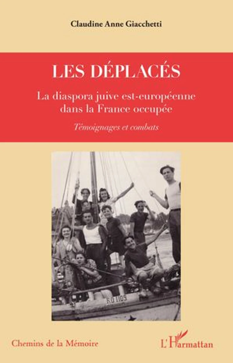 Les déplacés: La diaspora juive est-européenne dans la France occupée - Témoignages et combats