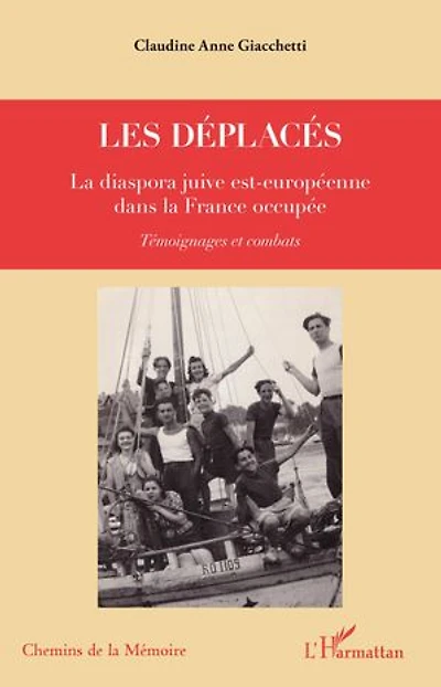 Les déplacés: La diaspora juive est-européenne dans la France occupée - Témoignages et combats
