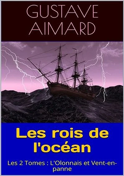 Les rois de l'océan: Les 2 Tomes : L'Olonnais et Vent-en-panne