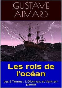 Les rois de l'océan: Les 2 Tomes : L'Olonnais et Vent-en-panne