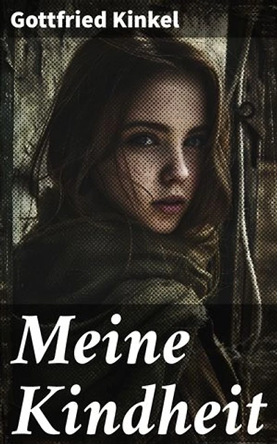 Meine Kindheit: Einblick in die prägenden Erfahrungen eines deutschen Schriftstellers des 19. Jahrhunderts