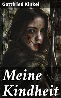 Meine Kindheit: Einblick in die prägenden Erfahrungen eines deutschen Schriftstellers des 19. Jahrhunderts