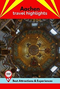 Aachen Travel Highlights: Best Attractions & Experiences