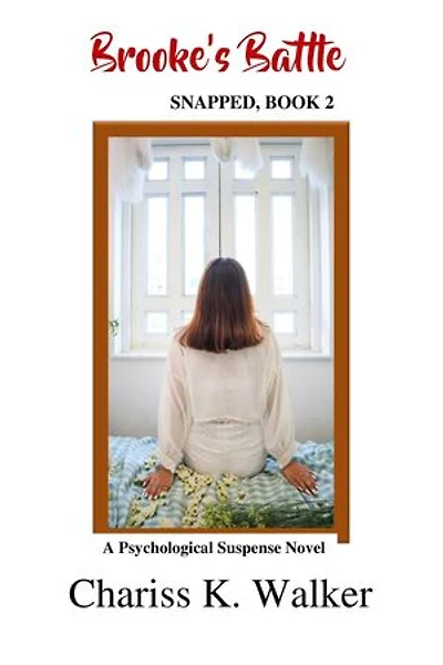 Brooke's Battle: A Psychological Suspense Novel: Snapped, #2