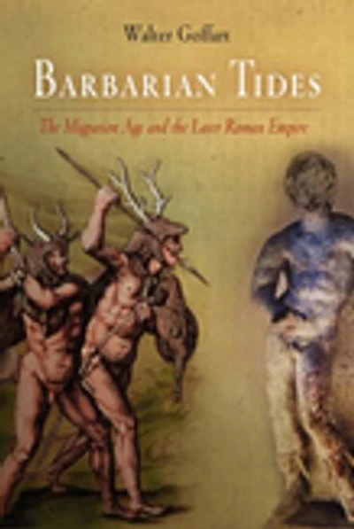 Barbarian Tides: The Migration Age And Later Roman Empire