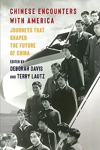 Chinese Encounters with America: Journeys That Shaped the Future of China