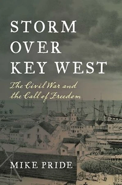 Storm Over Key West: The Civil War and the Call of Freedom