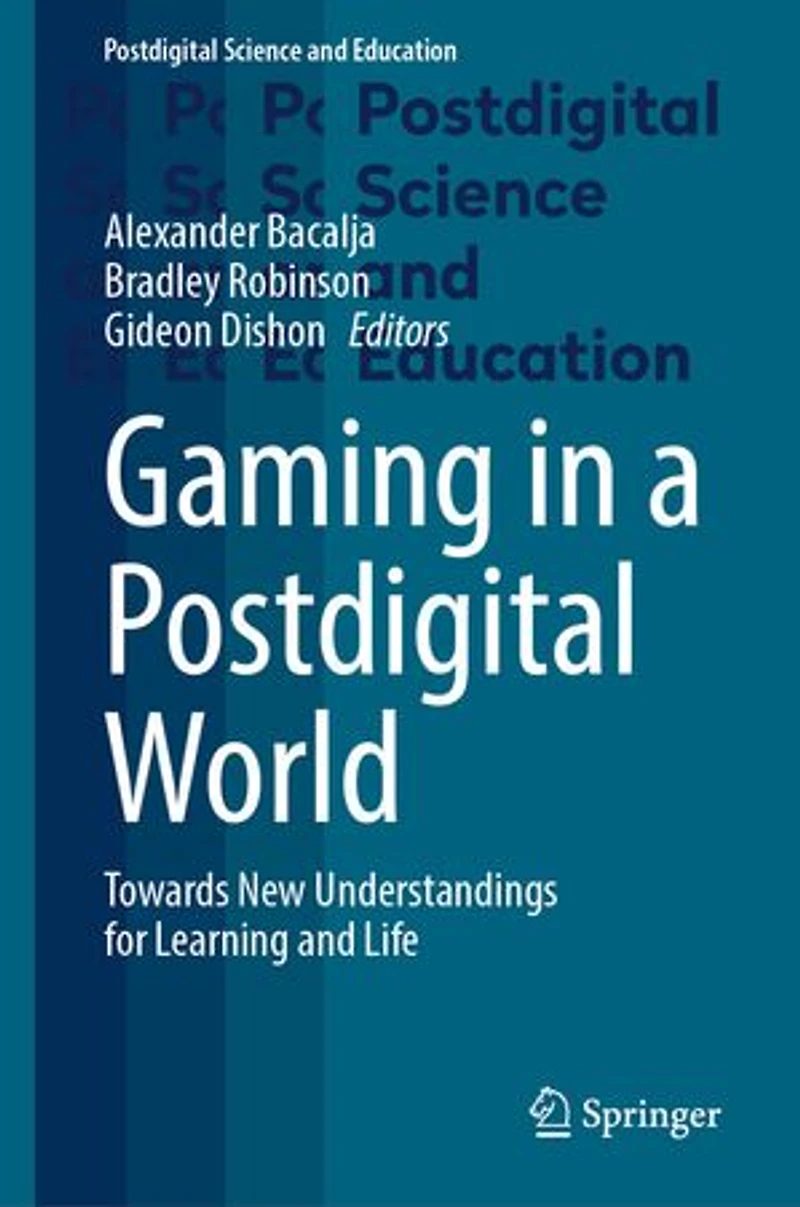 Gaming a Postdigital World: Towards New Understandings for Learning and Life
