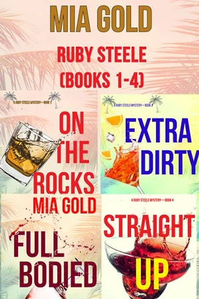 A Ruby Steele Cozy Mystery Bundle: On the Rocks (Book 1), Extra Dirty (Book 2), Full Bodied (Book 3), and Straight Up (Book 4)