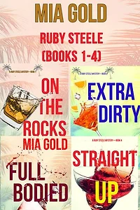 A Ruby Steele Cozy Mystery Bundle: On the Rocks (Book 1), Extra Dirty (Book 2), Full Bodied (Book 3), and Straight Up (Book 4)