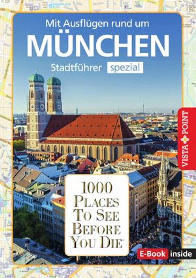 1000 Places To See Before You Die - München: Stadtführer - Spezial