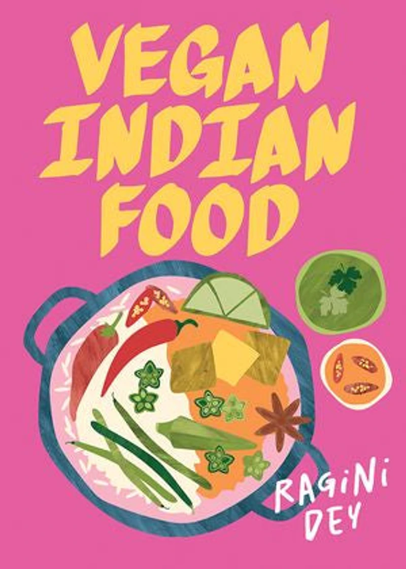 Vegan Indian Food: Over 80 plant-based recipes for every occasion