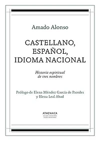 Castellano, español, idioma nacional: Historia espiritual de tres nombres