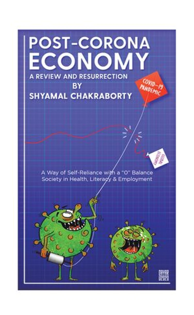 Post-Corona Economy: a Review and Resurrection: Way of Self-Reliance with 0 Balance Society Health, Literacy & Employment