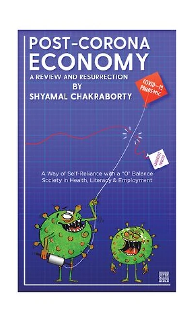 Post-Corona Economy: a Review and Resurrection: Way of Self-Reliance with 0 Balance Society Health, Literacy & Employment