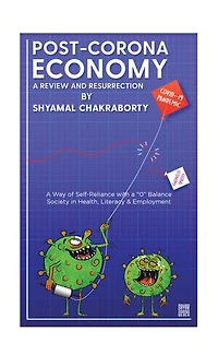 Post-Corona Economy: a Review and Resurrection: Way of Self-Reliance with 0 Balance Society Health, Literacy & Employment
