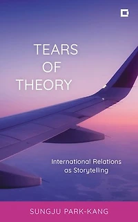 Tears of Theory: International Relations as Storytelling