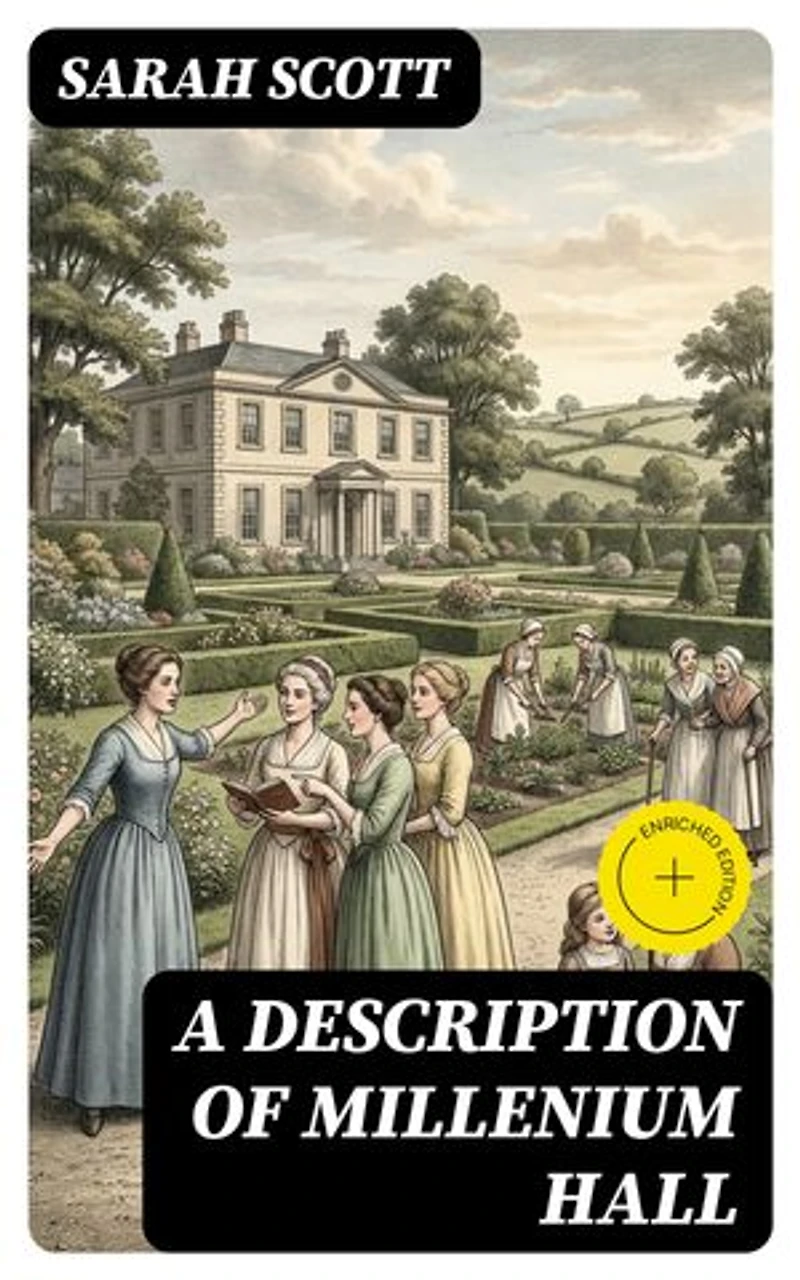 A Description of Millenium Hall: Enriched edition.