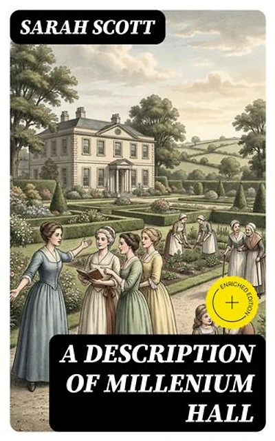 A Description of Millenium Hall: Enriched edition.