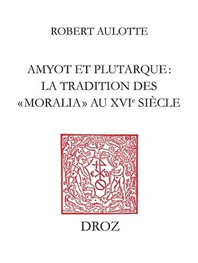 Amyot et Plutarque : la tradition des «moralia» au XVIe siècle