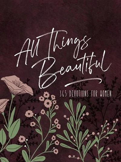 All Things Beautiful (Ziparound Devotional): 365 Devotions for Women