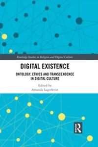 Digital Existence: Ontology, Ethics And Transcendence Culture