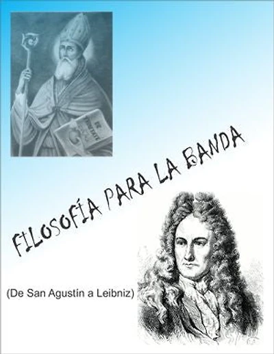 FILOSOFÍA PARA LA BANDA: De San Agustín a Leibniz