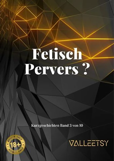 Fetisch Pervers ?: Kurzgeschichten, #3