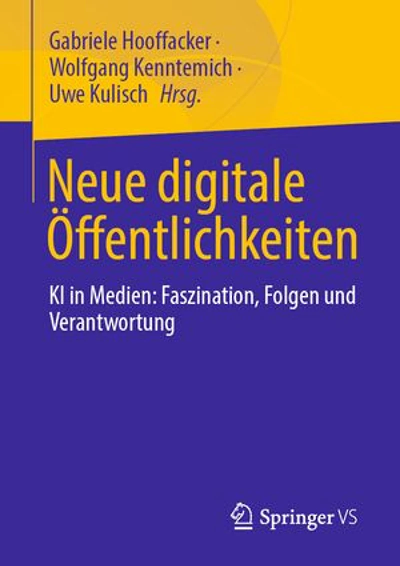 Neue digitale Offentlichkeiten: KI Medien: Faszination, Folgen und Verantwortung