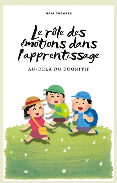 Le rôle des émotions dans l'apprentissage : au-delà du cognitif