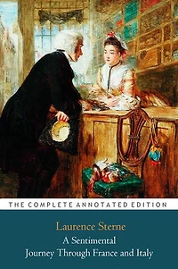 A Sentimental Journey Through France and Italy "Annotated Classic Edition"