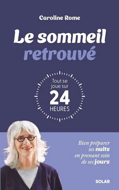 Le sommeil retrouvé: tout se joue sur 24 heures