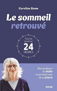 Le sommeil retrouvé: tout se joue sur 24 heures