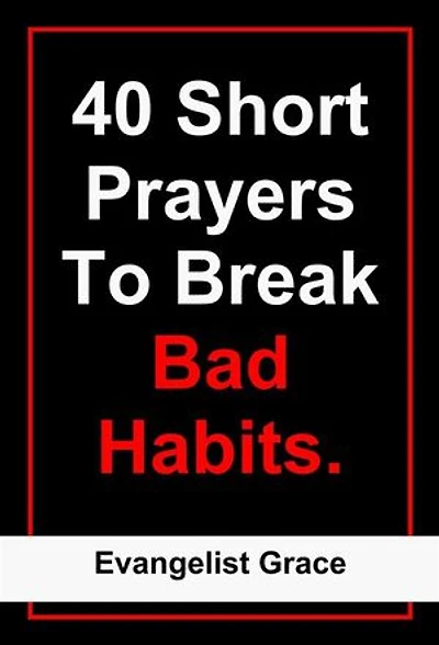 40 Short Prayers to Break Bad Habits
