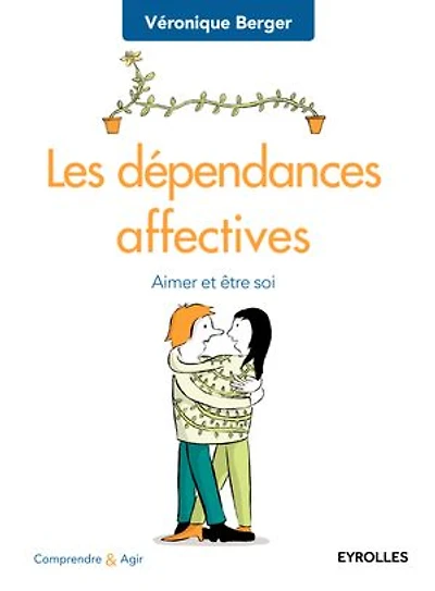 Les dépendances affectives: Aimer et être soi
