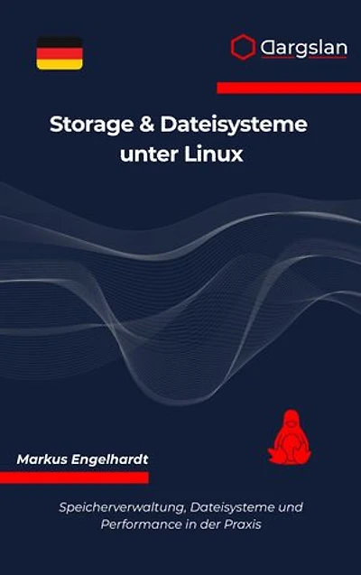 Storage & Dateisysteme unter Linux: Speicherverwaltung, Dateisysteme und Performance in der Praxis