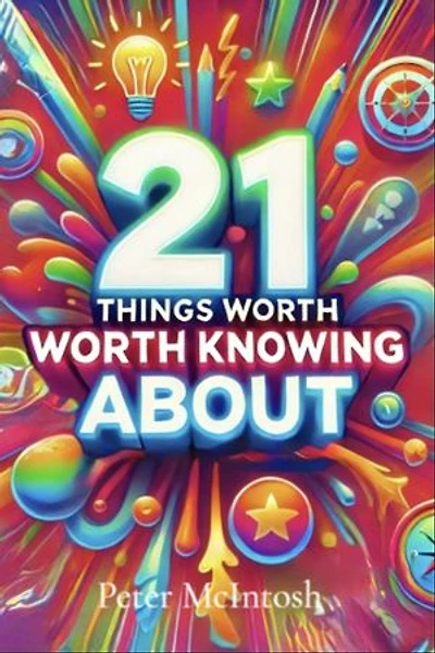 21 THINGS worth knowing about