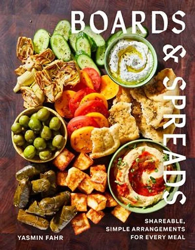 Boards and Spreads: Shareable, Simple Arrangements for Every Meal