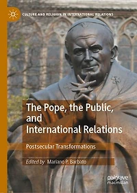 the Pope, Public, and International Relations: Postsecular Transformations
