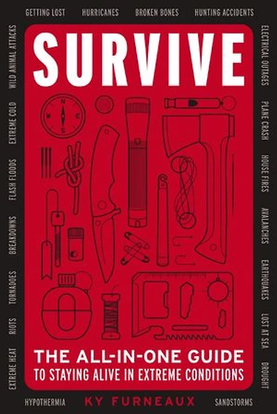 Survive: The All-In-One Guide to Staying Alive Extreme Conditions