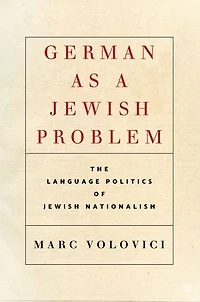 German as a Jewish Problem: The Language Politics of Nationalism