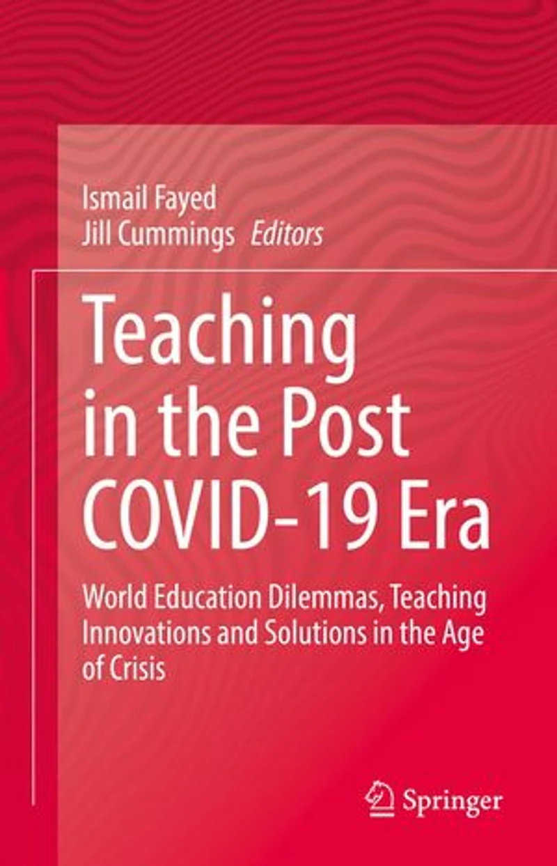 Teaching The Post Covid-19 Era: World Education Dilemmas, Innovations and Solutions Age of Crisis