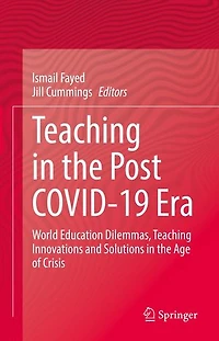 Teaching The Post Covid-19 Era: World Education Dilemmas, Innovations and Solutions Age of Crisis