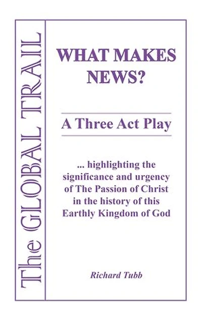 What Makes News?: A Three Act Play