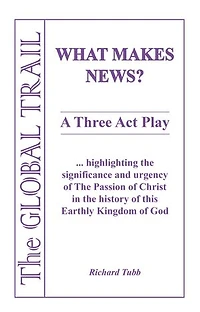 What Makes News?: A Three Act Play