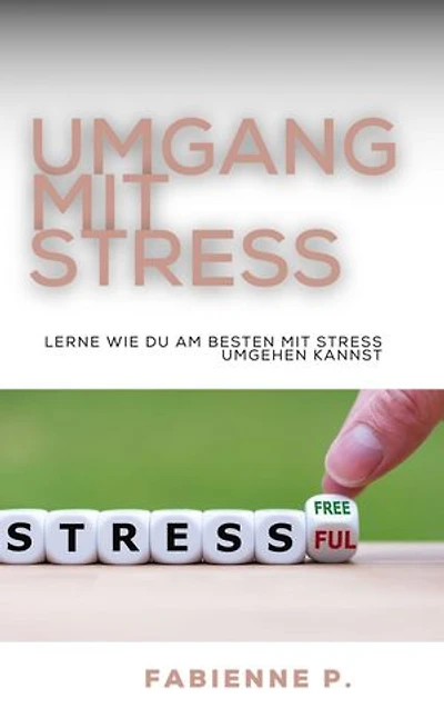 Umgang mit Stress: Lerne wie du am Besten mit Stress umgehen kannst