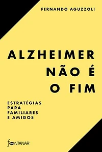 Alzheimer não é o fim: Estratégias para familiares e amigos
