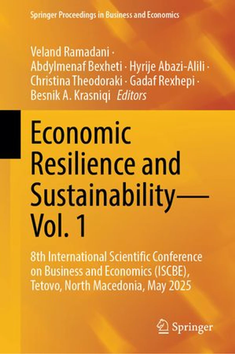 Economic Resilience and Sustainability-Vol. 1: 8th International Scientific Conference on Business Economics (ISCBE), Tetovo, North Macedonia, May 2025